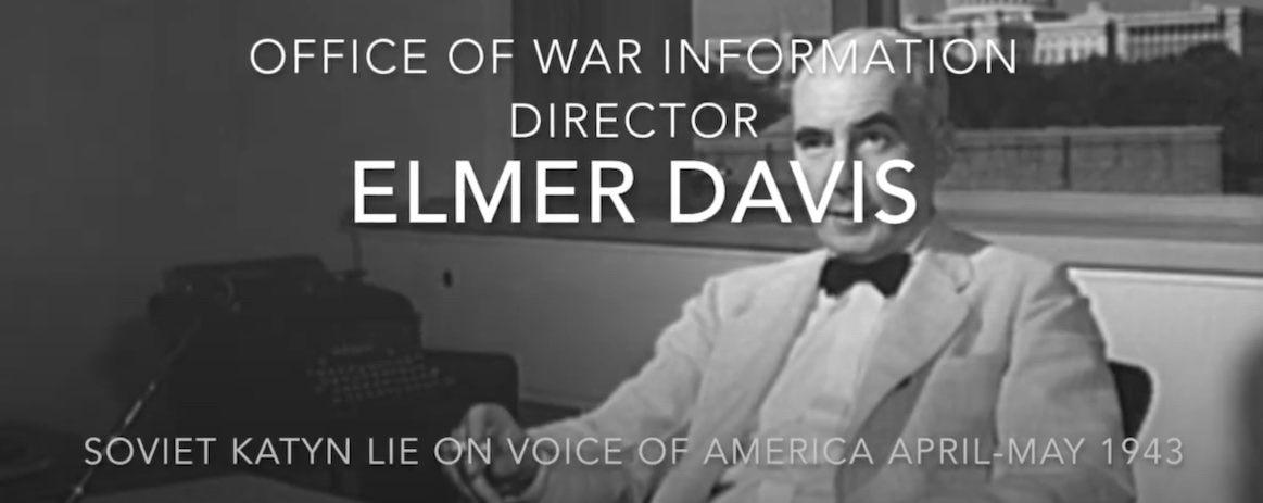 OWI head Elmer Davis spread Soviet Katyn propaganda lie in World War II Voice of America broadcasts