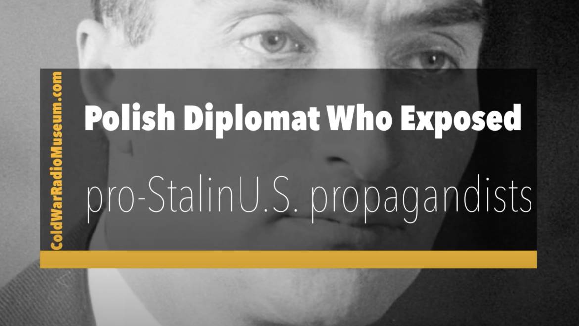 Polish Diplomat Who Exposed Pro-Stalin WWII U.S. Propagandists