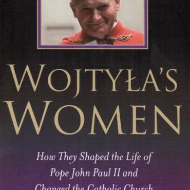 Wojtyła’s Women by Ted Lipien
